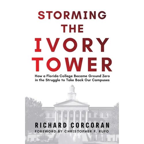 Storming the Ivory Tower: How a Florida College Became Ground Zero in the Struggle to Take Back Our Campuses - Hardcover