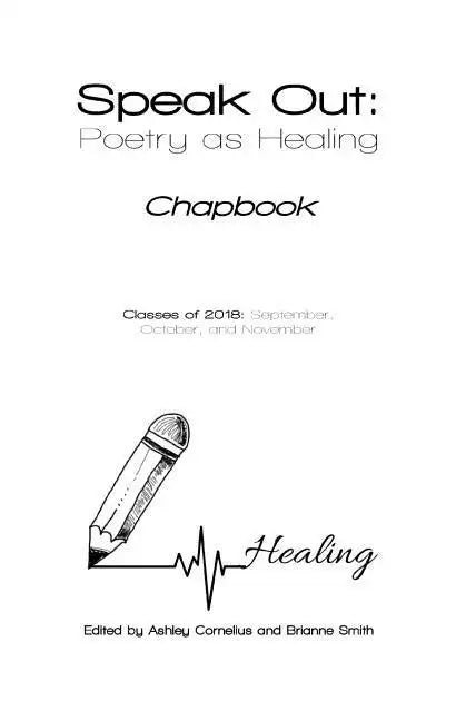 Speak Out: Poetry as Healing: Chapbook for Classes of 2018 - Paperback