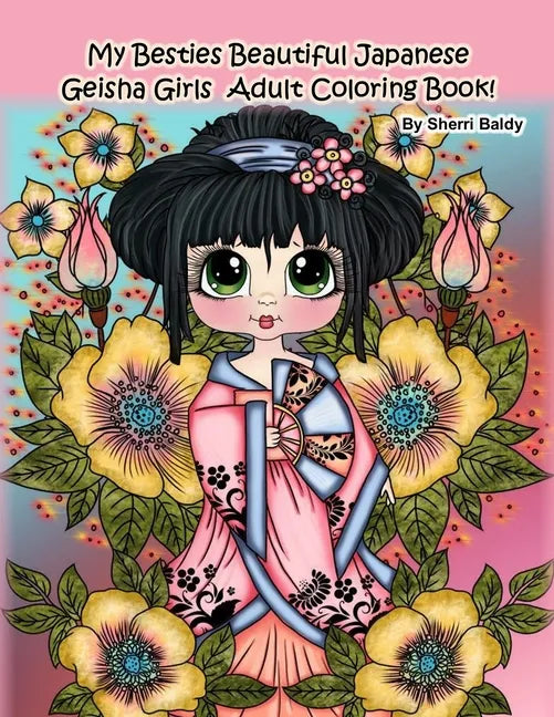 My Besties Beautiful Japanese Geisha Girls Adult Coloring Book: by Sherri Baldy - Paperback