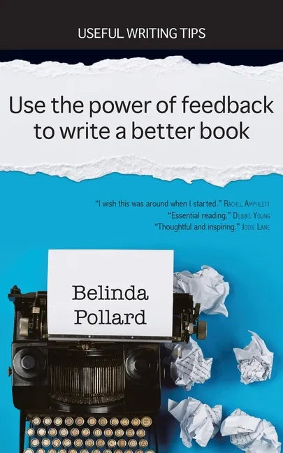 Use the Power of Feedback to Write a Better Book: Useful Writing Tips - Paperback