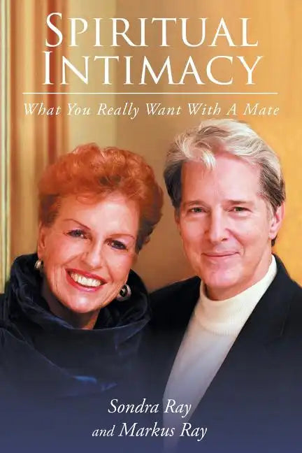 Spiritual Intimacy-What You Really Want with A Mate - Paperback