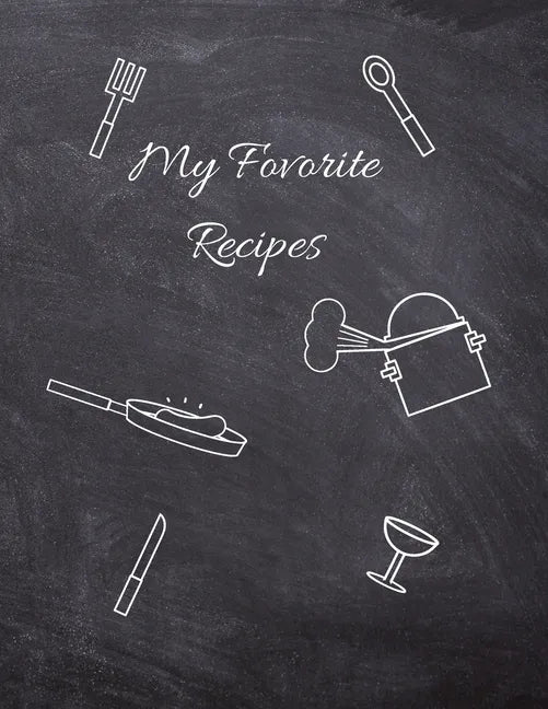 Favorite Recipes, Recipe Book to Write in, 115 Pages, (8.5"x11") - Paperback