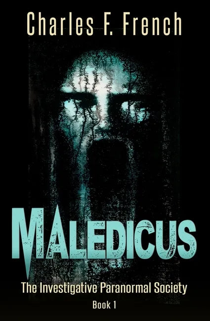 Maledicus: The Investigative Paranormal Society Book I - Paperback