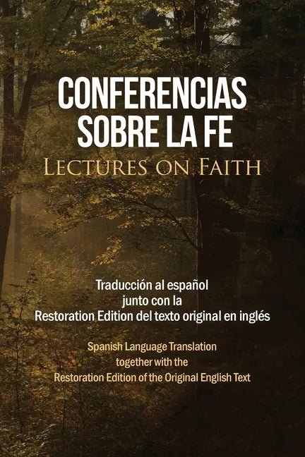 Conferencias sobre la fe (Lectures on Faith): Traducción al español junto con la Restoration Edition del texto original en inglés - Paperback