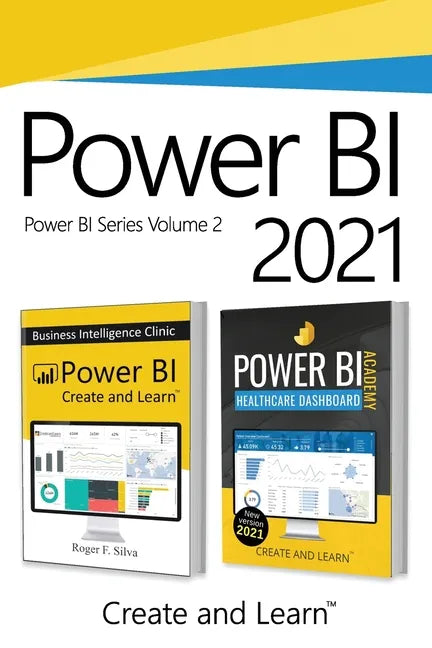 Power BI 2021 - Volume 2: Power BI - Business Intelligence Clinic and Power BI Academy - Healthcare - Paperback