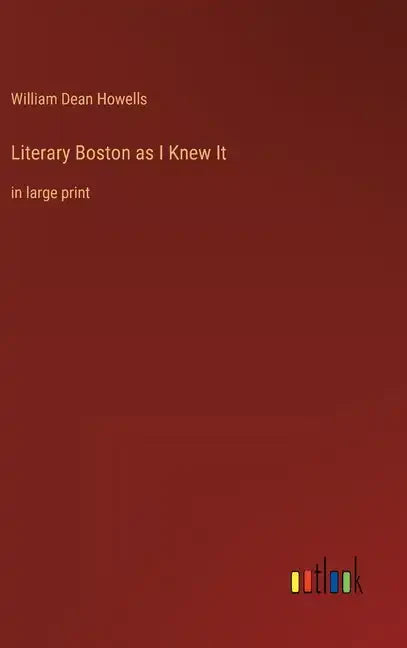 Literary Boston as I Knew It: in large print - Hardcover