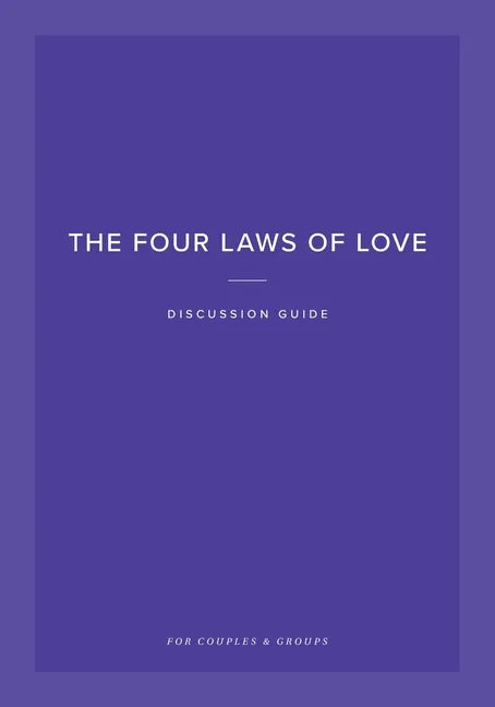 The Four Laws of Love Discussion Guide: For Couples and Groups - Paperback