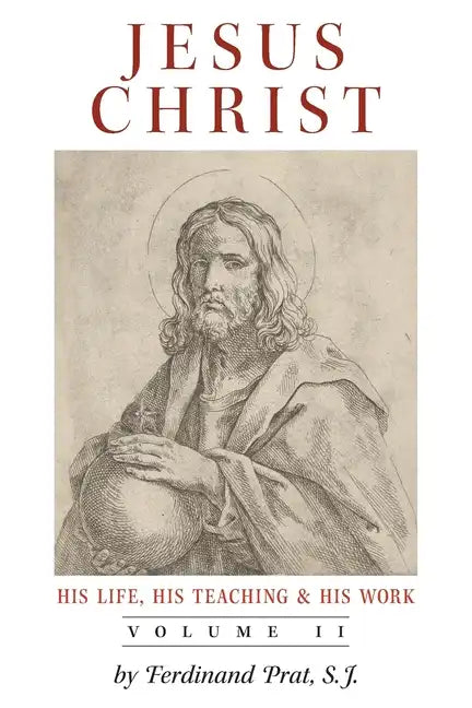 Jesus Christ (His Life, His Teaching, and His Work): Vol. 2 - Paperback