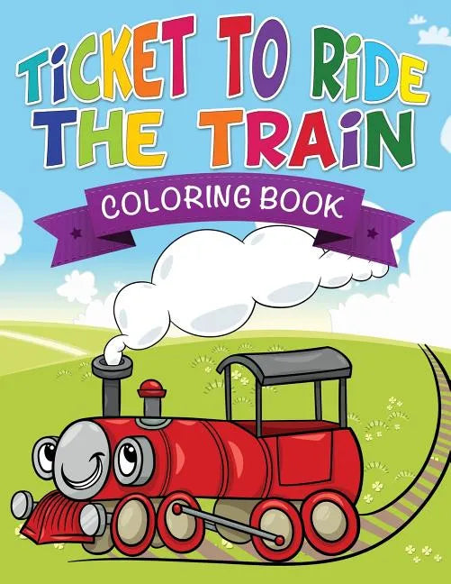 Ticket to Ride the Train Coloring Book - Paperback