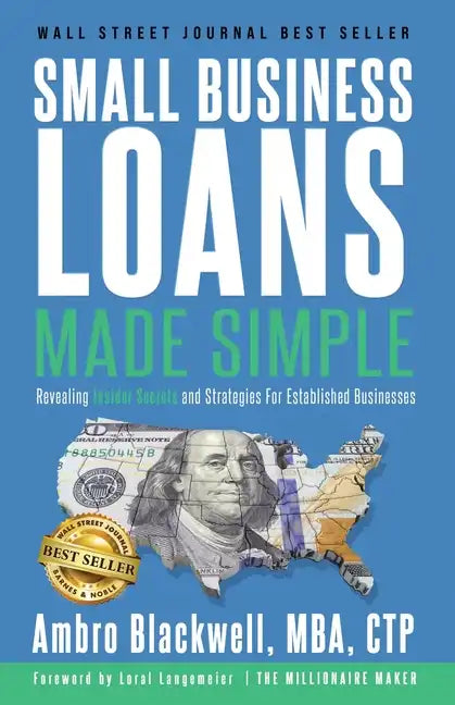Small Business Loans Made Simple: Revealing Insider Secrets and Strategies For Established Businesses - Paperback