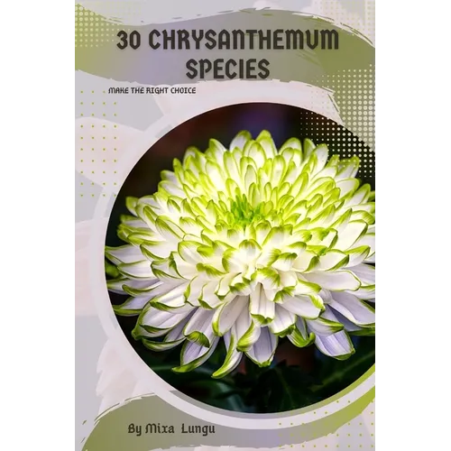 30 Chrysanthemum species: Make the right choice - Paperback