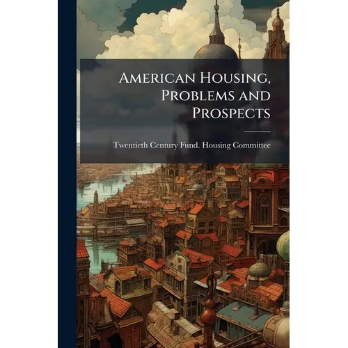 American Housing, Problems and Prospects - Paperback
