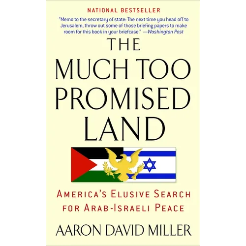 The Much Too Promised Land: America's Elusive Search for Arab-Israeli Peace - Paperback