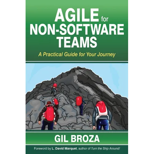 Agile for Non-Software Teams: A Practical Guide for Your Journey - Paperback