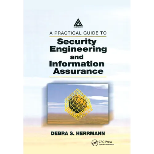 A Practical Guide to Security Engineering and Information Assurance - Paperback