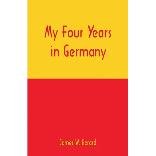 My Four Years in Germany - Paperback