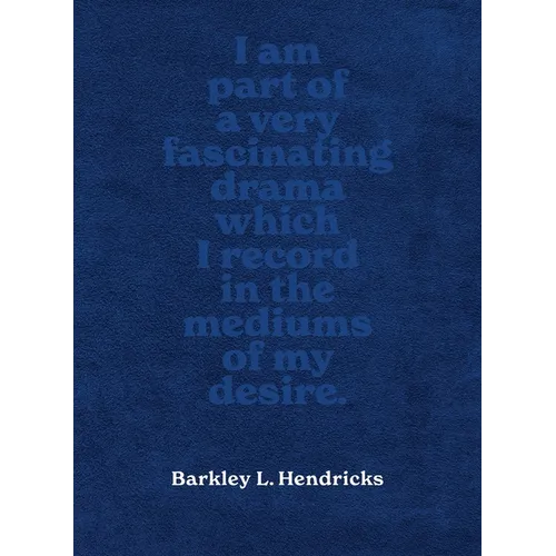Barkley L. Hendricks: Piles of Inspiration Everywhere - Hardcover