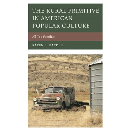 The Rural Primitive in American Popular Culture: All Too Familiar - Paperback