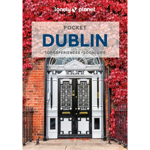 Lonely Planet Pocket Dublin: Discover Twice the City in Half the Time Top Sights Maps & Walking Tours Covers Kilmainham Gaol, Hugh Lane Gallery, Guinn - Paperback