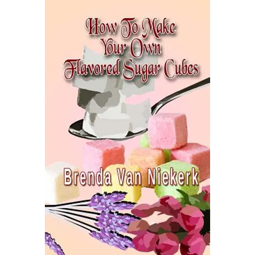 How To Make Your Own Flavored Sugar Cubes - Paperback