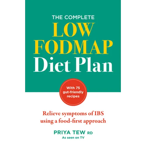 The Complete Low Fodmap Diet Plan: Relieve Symptoms of Ibs Using a Food-First Approach - Paperback