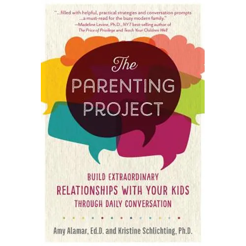 The Parenting Project: Build Extraordinary Relationships with Your Kids Through Daily Conversation - Paperback