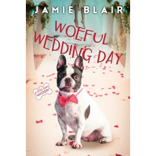 Woeful Wedding Day: Dog Days Mystery #5, A humorous cozy mystery - Paperback
