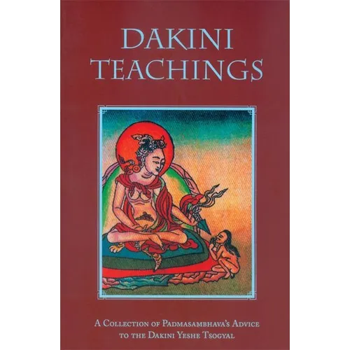 Dakini Teachings: A Collectin of Padmasambhava's Advice to the Dakini Yeshe Tsogyal - Paperback
