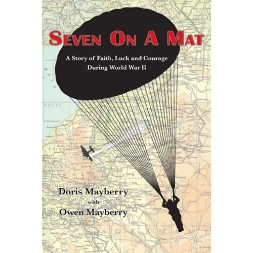 Seven On A Mat: A Story of Faith, Luck and Courage During WWII - Paperback