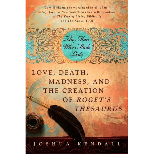 The Man Who Made Lists: Love, Death, Madness, and the Creation of Roget's Thesaurus - Paperback