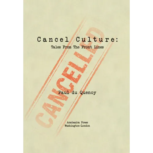 Cancel Culture: Tales from the Front Lines - Paperback