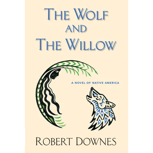 The Wolf and the Willow: A Novel of Native America - Paperback