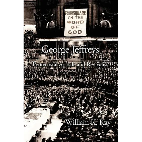 George Jeffreys: Pentecostal Apostle and Revivalist - Paperback