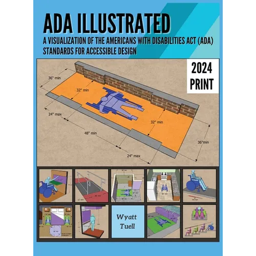 ADA Illustrated: A Visualization of the Americans with Disabilities Act (ADA) Standards for Accessible Design - Hardcover