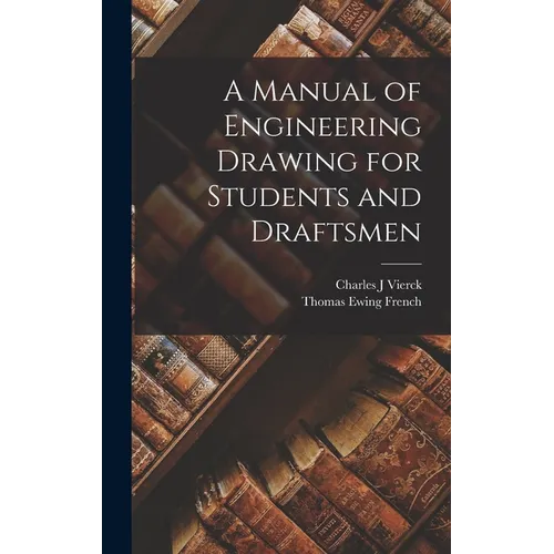 A Manual of Engineering Drawing for Students and Draftsmen - Hardcover