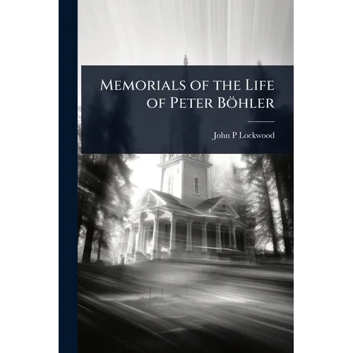 Memorials of the Life of Peter Böhler - Paperback