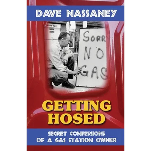 Getting Hosed: Secret Confessions of a Gas Station Owner - Paperback