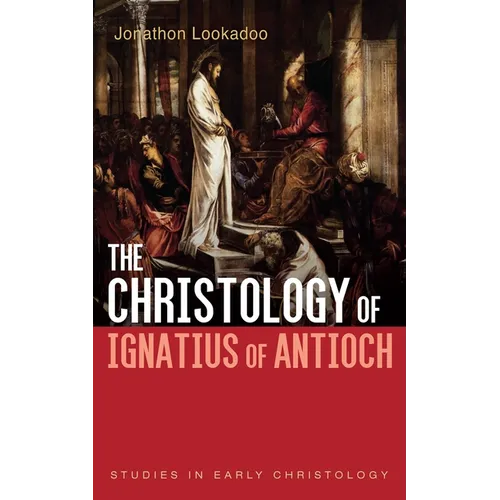 The Christology of Ignatius of Antioch - Hardcover