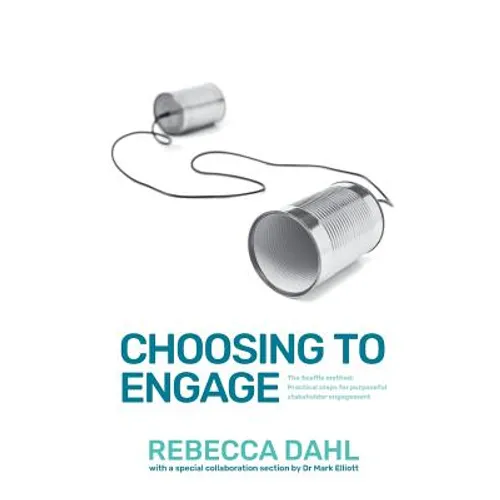 Choosing to Engage: The Scaffle method - Practical steps for purposeful stakeholder engagement - Paperback
