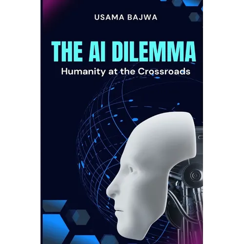 The Al Dilemma: Humanity at the Crossroads - Paperback