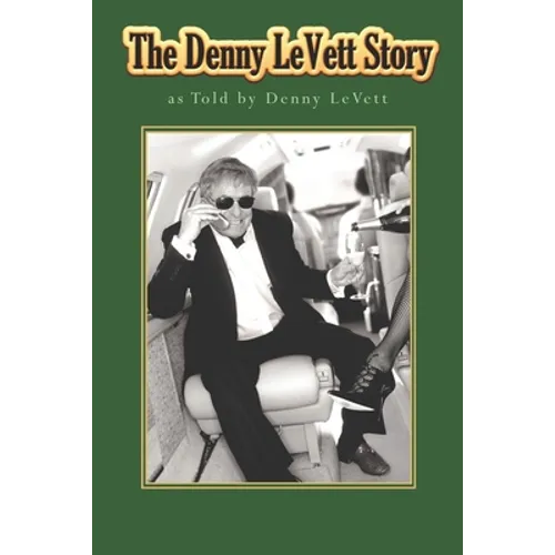 The Denny LeVett Story: as Told by Denny LeVett - Paperback