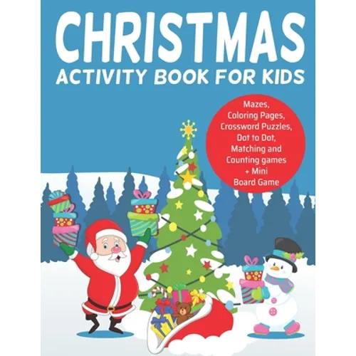 Christmas Activity Book for Kids: : Ages 5-8, Coloring Pages, Dot to Dot, Tracing, Mazes, Matching and Counting Games, Crossword Puzzles and a Mini Bo - Paperback