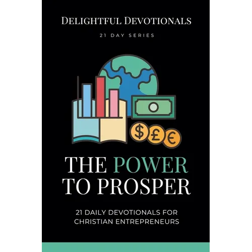 The Power To Prosper: 21 Daily Devotionals for Christian Entrepreneurs - Paperback