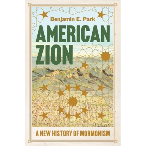 American Zion: A New History of Mormonism - Hardcover