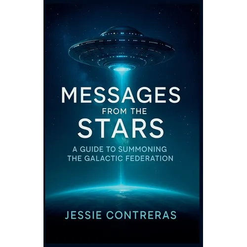 Messages from the Stars: A Guide to Summoning the Galactic Federation - Paperback