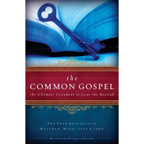 The Common Gospel: The Ultimate Testament to Jesus the Messiah - Paperback