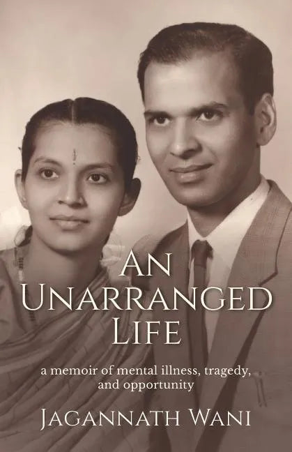 An Unarranged Life: A Memoir of Mental Illness, Tragedy, and Opportunity - Paperback