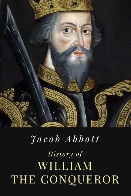 History of William the Conqueror: Illustrated - Paperback