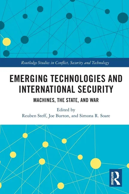 Emerging Technologies and International Security: Machines, the State, and War - Paperback