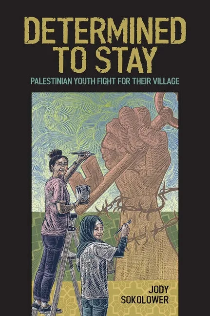 Determined to Stay: Palestinian Youth Fight for Their Village - Paperback